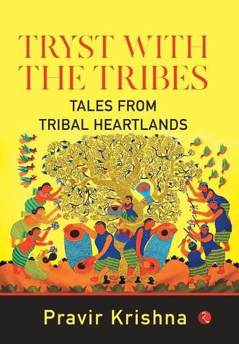 Cover image for TRYST WITH THE TRIBES: Tales from Tribal Heart lands