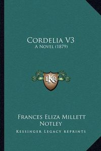 Cover image for Cordelia V3: A Novel (1879)