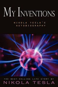 Cover image for My Inventions: Nikola Tesla's Autobiography