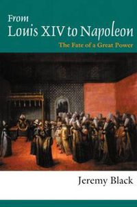 Cover image for From Louis XIV to Napoleon: The Fate of a Great Power