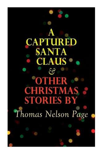 Cover image for A Captured Santa Claus & Other Christmas Stories by Thomas Nelson Page: Christmas Specials Series