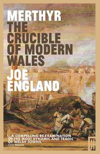 Cover image for Merthyr, The Crucible of Modern Wales