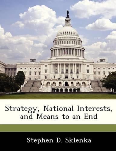 Cover image for Strategy, National Interests, and Means to an End