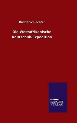 Cover image for Die Westafrikanische Kautschuk-Expedition