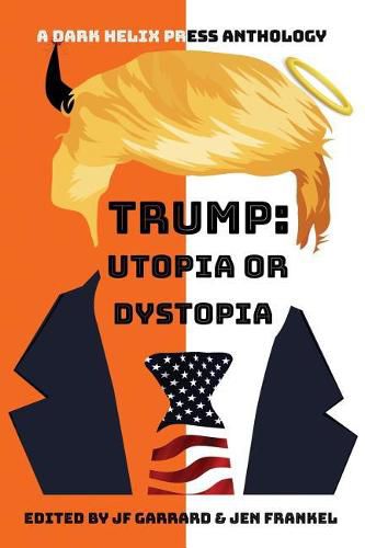 Cover image for Trump Utopia or Dystopia Anthology