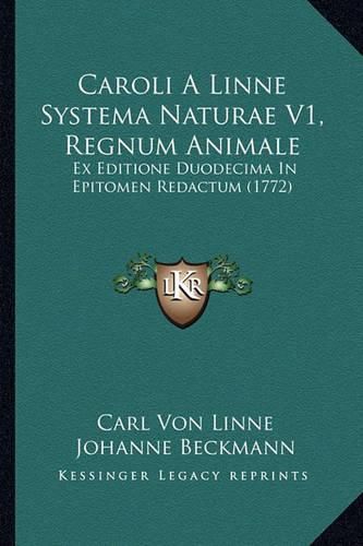 Caroli a Linne Systema Naturae V1, Regnum Animale: Ex Editione Duodecima in Epitomen Redactum (1772)