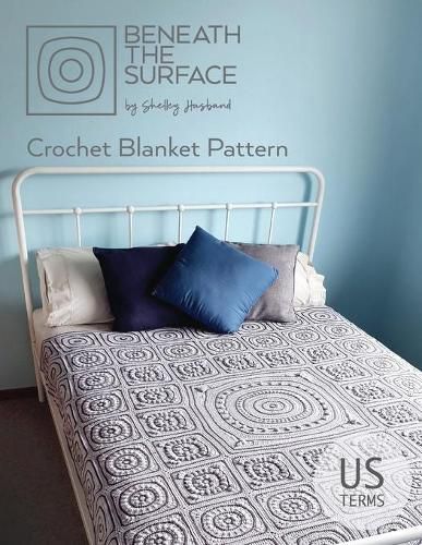 Cover image for Beneath the Surface US Terms Edition: Crochet Blanket Pattern