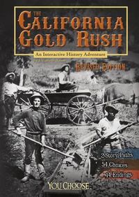 Cover image for The California Gold Rush: An Interactive History Adventure