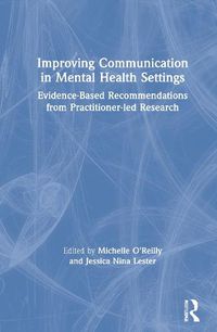 Cover image for Improving Communication in Mental Health Settings: Evidence-Based Recommendations from Practitioner-led Research