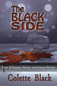 Cover image for The Black Side: Tales of science fiction, fantasy, and horror