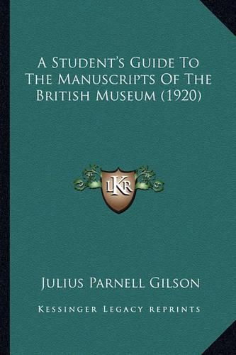 A Student's Guide to the Manuscripts of the British Museum (1920)