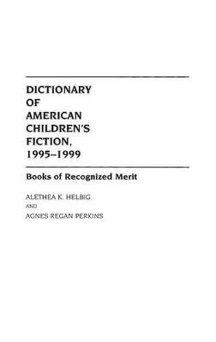 Dictionary of American Children's Fiction, 1995-1999: Books of Recognized Merit