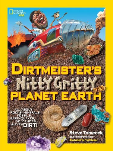 Cover image for Dirtmeister's Nitty Gritty Planet Earth: All About Rocks, Minerals, Fossils, Earthquakes, Volcanoes, & Even Dirt!