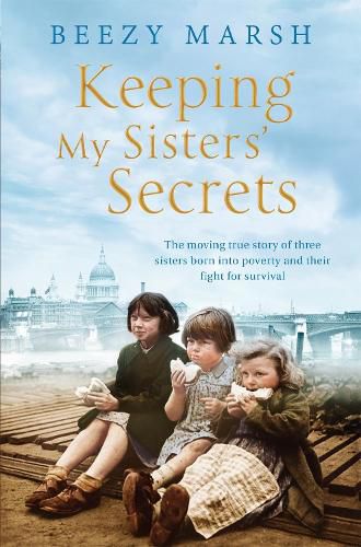 Cover image for Keeping My Sisters' Secrets: A True Story of Sisterhood, Hardship, and Survival