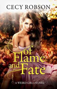 Cover image for Of Flame and Fate: A Weird Girls Novel