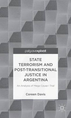 Cover image for State Terrorism and Post-transitional Justice in Argentina: An Analysis of Mega Cause I Trial