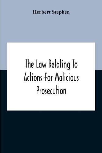 Cover image for The Law Relating To Actions For Malicious Prosecution