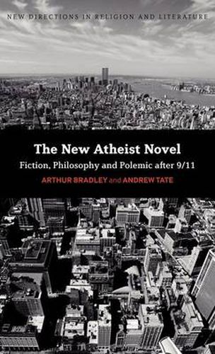 Cover image for The New Atheist Novel: Philosophy, Fiction and Polemic after 9/11