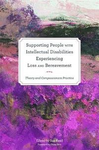 Cover image for Supporting People with Intellectual Disabilities Experiencing Loss and Bereavement: Theory and Compassionate Practice