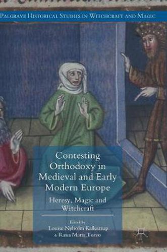 Cover image for Contesting Orthodoxy in Medieval and Early Modern Europe: Heresy, Magic and Witchcraft