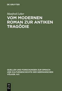 Cover image for Vom Modernen Roman Zur Antiken Tragoedie: Interpretation Von Max Frischs  Homo Faber