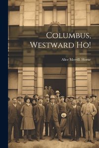 Cover image for Columbus, Westward ho!