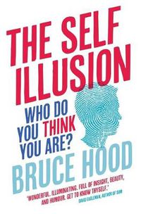 Cover image for The Self Illusion: Why There is No 'You' Inside Your Head