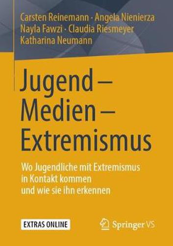 Cover image for Jugend - Medien - Extremismus: Wo Jugendliche Mit Extremismus in Kontakt Kommen Und Wie Sie Ihn Erkennen