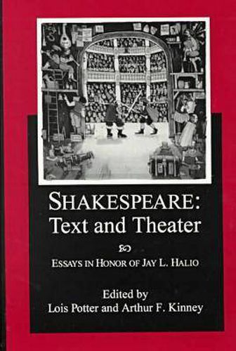 Shakespeare Text And Theater: Essays in Honor of Jay L. Halio