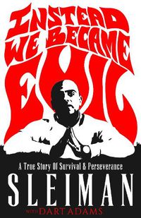 Cover image for Instead We Became Evil: A True Story Of Survival & Perseverance