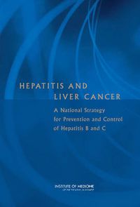 Cover image for Hepatitis and Liver Cancer: A National Strategy for Prevention and Control of Hepatitis B and C