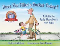 Cover image for Have You Filled A Bucket Today?: A Guide to Daily Happiness for Kids: 10th Anniversary Edition