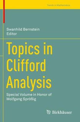 Cover image for Topics in Clifford Analysis: Special Volume in Honor of Wolfgang Sproessig