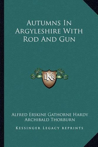 Cover image for Autumns in Argyleshire with Rod and Gun