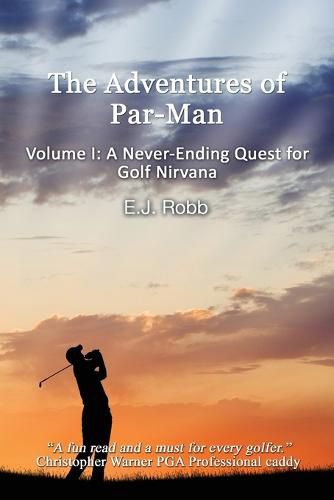 Cover image for The Adventures of Par-Man: Volume I: A Never-Ending Quest for Golf Nirvana