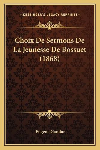 Choix de Sermons de La Jeunesse de Bossuet (1868)