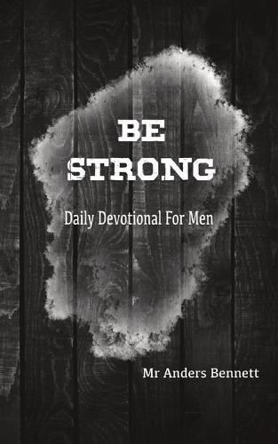 Cover image for Be Strong: Daily Devotional for Men (Value Version)