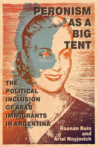 Cover image for Peronism as a Big Tent: The Political Inclusion of Arab Immigrants in Argentina