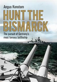 Cover image for Hunt the Bismarck: The pursuit of Germany's most famous battleship