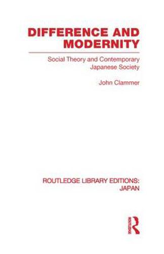 Cover image for Difference and Modernity: Social Theory and Contemporary Japanese Society