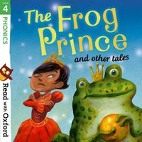 Cover image for Read with Oxford: Stage 4: Phonics: The Frog Prince and Other Tales