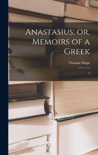 Cover image for Anastasius; or, Memoirs of a Greek