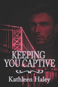 Cover image for Keeping You Captive