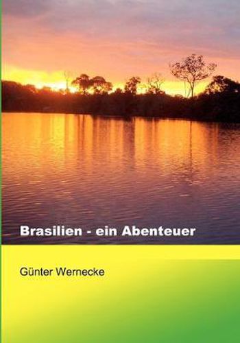 Cover image for Brasilien - ein Abenteuer: Zwei spannende Jahre in Brasilien / Ein Erfahrungsbericht