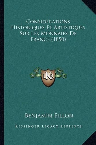 Considerations Historiques Et Artistiques Sur Les Monnaies de France (1850)