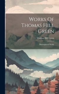 Cover image for Works Of Thomas Hill Green