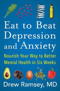 Cover image for Eat to Beat Depression and Anxiety