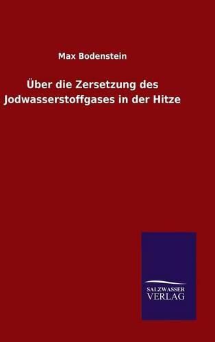 Cover image for UEber die Zersetzung des Jodwasserstoffgases in der Hitze