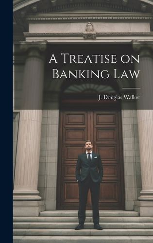 Cover image for A Treatise on Banking Law