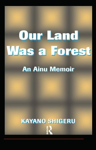 Cover image for Our Land Was a Forest: An Ainu Memoir